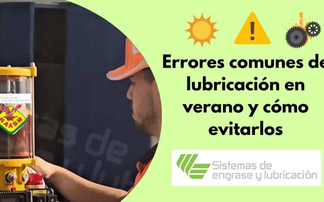 Errores comunes de lubricación en verano y cómo evitarlos