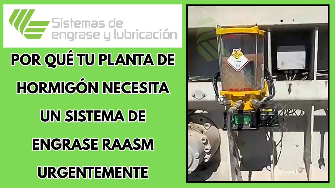 Por qué tu Planta de Hormigón Necesita un Sistema de Engrase RAASM Urgentemente