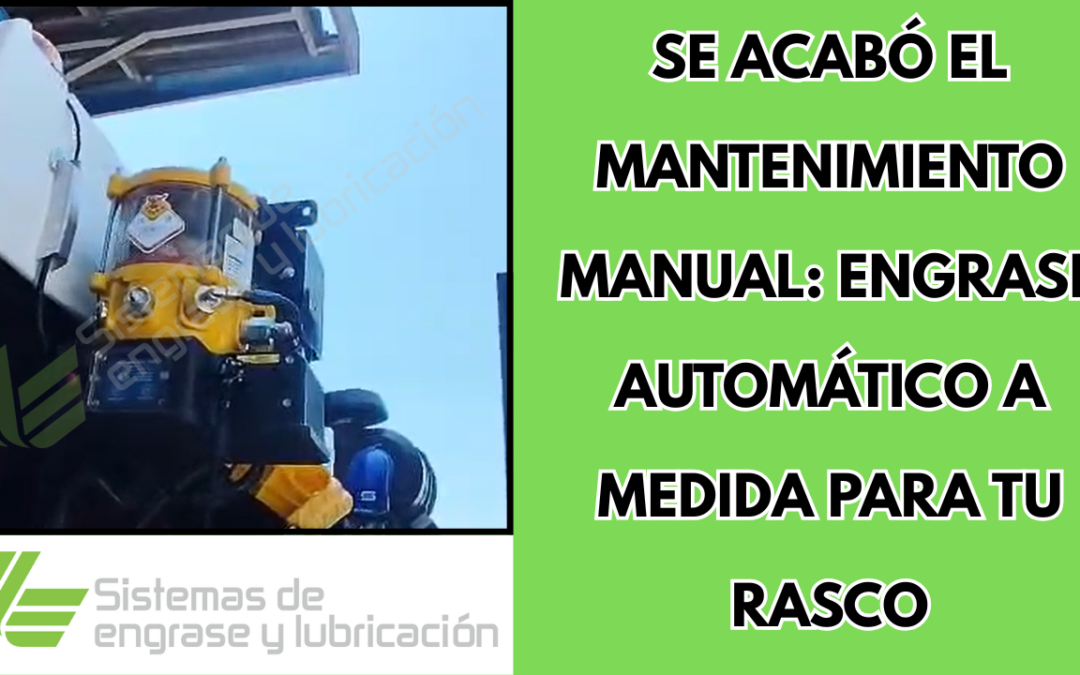 Se acabó el mantenimiento manual: Engrase automático a medida para tu RASCO